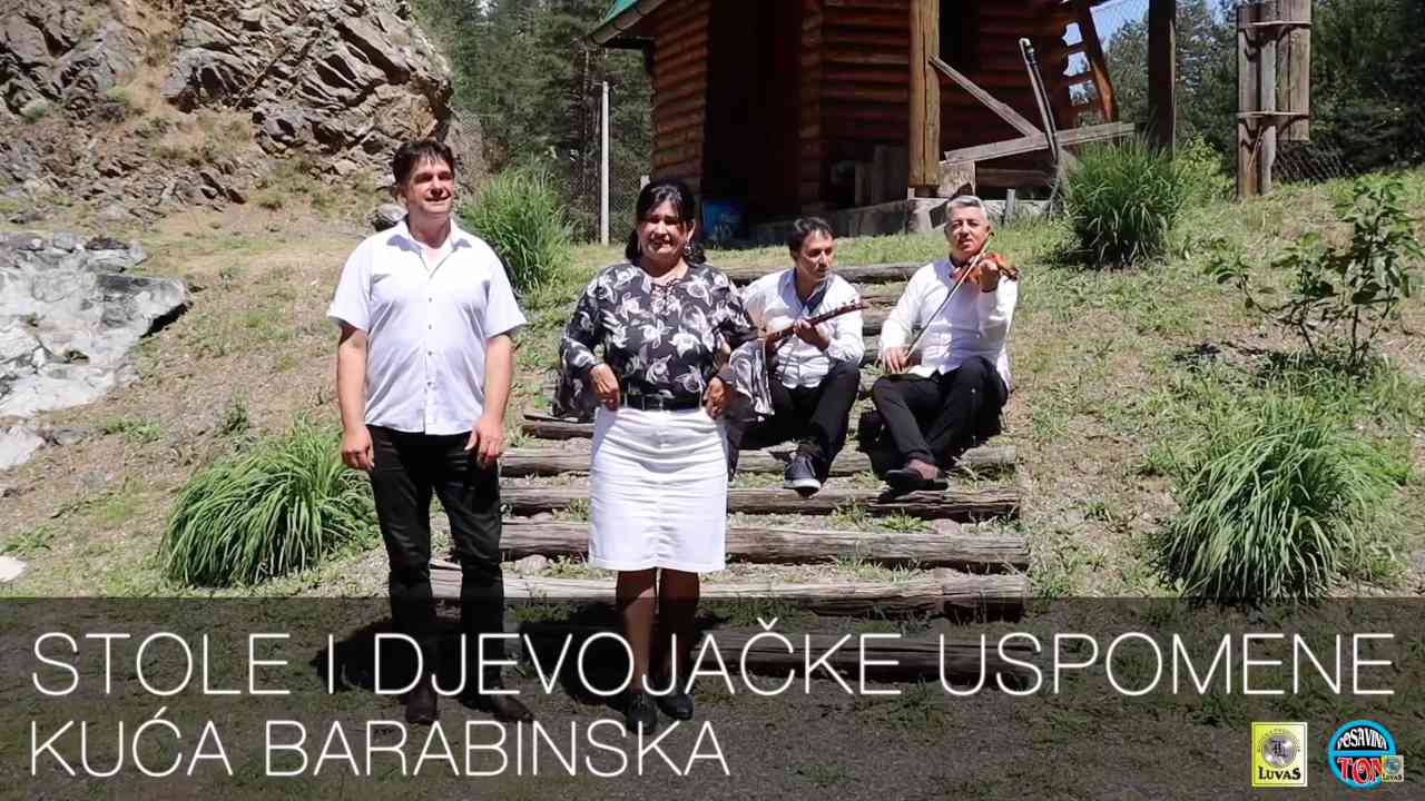 Stole i djevojačke Uspomene - Kuća barabinska (TEKST + VIDEO)