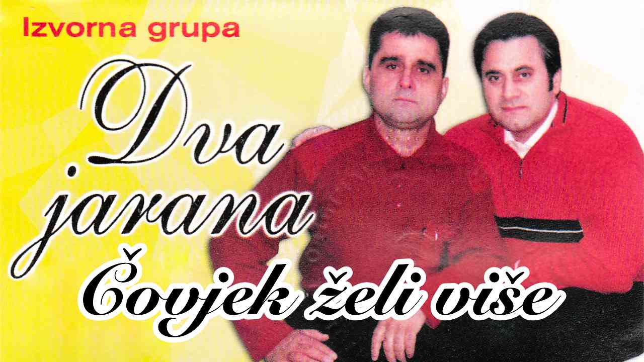 DVA JARANA - Čovjek želi više - TEKST + AUDIO