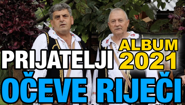 Prijatelji - Očeve riječi - Album 2021. 